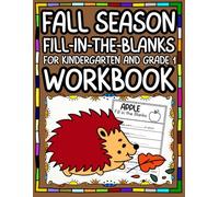 Fall season Fill-in-the-Blanks Workbook: Fall season Fill-in-the-Blanks Workbook for Kindergarten and Grade 1, Literacy centers, Seasonal Review, Writing, Sub plans, and review activities