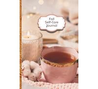 Fall Self-Care Journal With Guided Prompts: 6x9 | 100 Pages | Wellness and Reflection Prompts | Cozy Autumn Gift for Journaling Lovers