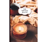 Fall Self-Care Journal With Guided Prompts: 6x9 | 100 Pages | Wellness Prompts Plus Reflection Pages | Cozy Autumn Journaling for Women | Great for Gifts or Self Reflection