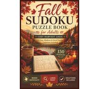 Fall Sudoku Puzzle Book for Adults: Cozy Harvest Logic • 150 Large Print Easy, Medium & Hard Sudoku Puzzles with Solutions