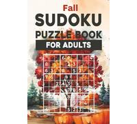 Fall Suduko Puzzle Book For Adults: 150 Puzzles for Seniors, Teens, Adults | Ranging Difficulty , Easy, Medium, Hard, with Solutions | Autumn Themed Pictures and Backgrounds