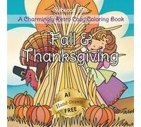Fall & Thanksgiving: Coloring Book for Adults and Kids Featuring Cute and Cozy Retro Images Hand Drawn from Vintage Cards and Decor