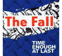 Fall,the - Time Enough to Last