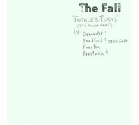 Fall,the - Totale'S Turns/It'S Now Or Nev