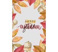 Fall Theme Journal Happy Fall, Hello Autumn Notebook - Dot Grid Journal with Leaves & Acorns | 200 Pages