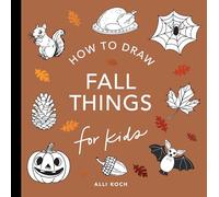 Fall Things: How to Draw Books for Kids With Pumpkins, Scarecrows, Turkeys and More: 10