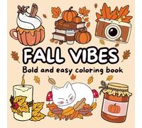 Fall Vibes Bold and Easy Coloring Book: Big and Simple Cozy Autumn Designs for Kids,Teens and Adults for Stress Relief.