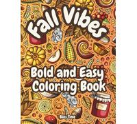 Fall Vibes Bold and Easy Coloring Book: Bring the cozy magic of Fall to life-one page at a time. Relaxing coloring pages for kids, teens and adults
