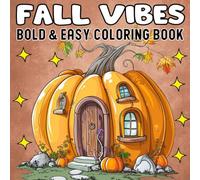 Fall Vibes Bold and Easy Coloring Book: Cute Illustrations for Relaxation And Stress Relief with Relaxing Autumn Designs, Perfect For Adults, Teens and Kids.