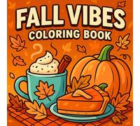 Fall Vibes Coloring Book: 50 Cute and Cozy Autumn Coloring Pages - Bold and Easy Designs for All Ages