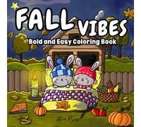 Fall Vibes Coloring Book: A Cute, Bold and Easy, Hand-Drawn Designs for Adults and Kids, Filled with Adorable Characters and Cozy Autumn Scenes.