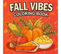 Fall Vibes Coloring Book: A Whimsical Autumn Coloring Journey with Pumpkins, Leaves, and Cozy Scenes for Stress Relief and Mindful Moments