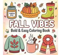 Fall Vibes Coloring Book: Bold and Easy Autumn Designs for Stress Relief, Creativity, and Relaxation | Cozy Fall Vibes Illustrations for Adults, Teens, Kids, Girls, and Friends
