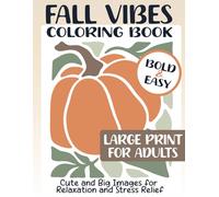Fall Vibes Coloring Book Bold and Easy. Large Print for Adults: Cute and Big Images for Relaxation and Stress Relief
