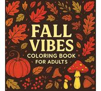 Fall Vibes: Coloring Book Cute, Bold and Easy Autumn Designs for Adults, Teens & Seniors (Cozy Fall, Halloween & Christmas Coloring Pages for Relaxation)