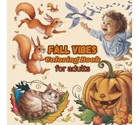 Fall Vibes Coloring Book for Adults: Embrace the Serenity and Splendor of Autumn