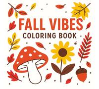 FALL VIBES: Coloring Book for Adults, Teens & Seniors (Cute, Cozy and Bold Easy Autumn, Halloween & Christmas Designs for Stress Relief and Relaxation)