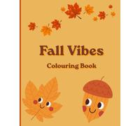 FALL VIBES: Cozy Autumn Colouring Book with Pumpkins, Pumpkin Spice, Sweaters, Animals & Relaxing Fall Scenes