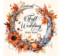 Fall Wedding Guest Book: Fall Sign In Book with Pumpkin Design With Orange Leaves For Bride And Groom | Memory Book For Autumn Theme Wedding