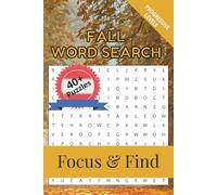 Fall Word Search Focus & Find: 40+ Word Searches about Fun Fall Themes Inspired by the Warmth and Charm of Fall | 6 x 9 inches, 100 pages | Gift for Vacations, Holidays and Free Time