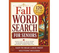 Fall Word Search for Seniors: 120 Large Print Puzzles with Easy-to-Read Grids, Relaxing Autumn Themes, and Solutions Included