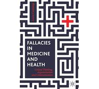 Fallacies in Medicine and Health: Critical Thinking, Argumentation and Communication