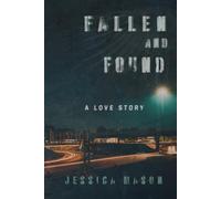 Fallen and Found: A Love Story