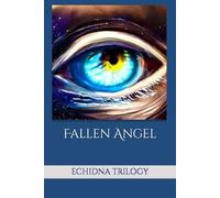 Fallen Angel: The Echidna Trilogy