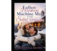 Fallen Broken Machine Man Finds Sweet Romance: Sweet Love