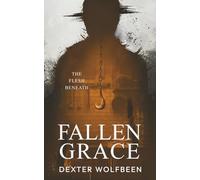 Fallen Grace: The Flesh Beneath