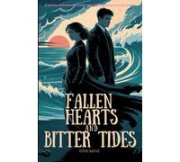 Fallen Hearts And Bitter Tides: A Journey Of Emotional turmoil, redemption and deep personal conflict