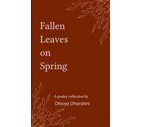 Fallen Leaves on Spring Collection of poems on withered dreams and new beginnings