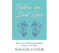 Fallen on Deaf Ears: How do you defend yourself against words you can’t hear?
