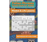 Fallen Phrases Puzzle Book for Adults (Also Known As Drop Quotes ): Wisdom & Life Lessons