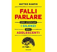 Falli parlare: Come affrontare i silenzi degli adolescenti