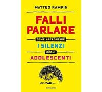 Falli parlare: Come affrontare i silenzi degli adolescenti [Hardcover] [Jan 28,
