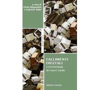 Fallimenti digitali. Un'archeologia dei «nuovi» media