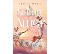 Falling Amor: Roman | Der perfekte Read zum Valentinstag | Zeitgemäß und bittersüß: Die Geschichte vom Gott der Liebe neu interpretiert