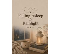 Falling Asleep to Rainlight: A Dreamy Reflection Journal for Rainy Nights, Calm Thoughts & Cozy Living