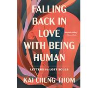 Kai Cheng Thom Falling Back in Love with Being Human (Tascabile)