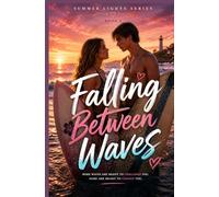 Falling Between Waves: A Young Adult Rivals-to-Lovers Summer Romance About Competition, Healing, and First Love (Summer Lights Series Book 2)