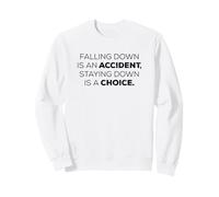 Falling Down Is An Accident Staying Down Is A Choice Inspo Felpa