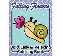 Falling Flowers: Super Easy Large-Print Coloring Book for Adults and Seniors - Simple, Bold and Relaxing Floral Designs: 51 super simple floral ... coloring, relaxation and stress relief