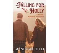Falling For Holly: A Sweet Autumn Romance