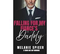 Falling for my Fiance's Daddy: A Taboo Age Gap Romance