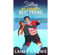 Falling for My Grumpy Best Friend: A Sweet Friends to Lovers Forced Proximity Romance