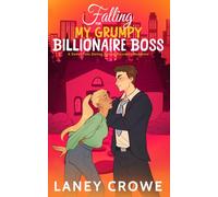 Falling for My Grumpy Billionaire Boss: A Sweet Fake Dating Forced Proximity Romance