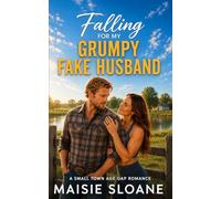 Falling for My Grumpy Fake Husband: A Small Town Age Gap Romance