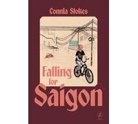 Falling for Saigon: Sketches of a City In Love with Life