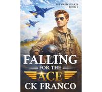 Falling For the Ace: A Grumpy Sunshine Military Aviation Romance About Forbidden Love and High-Stakes Flight: 1